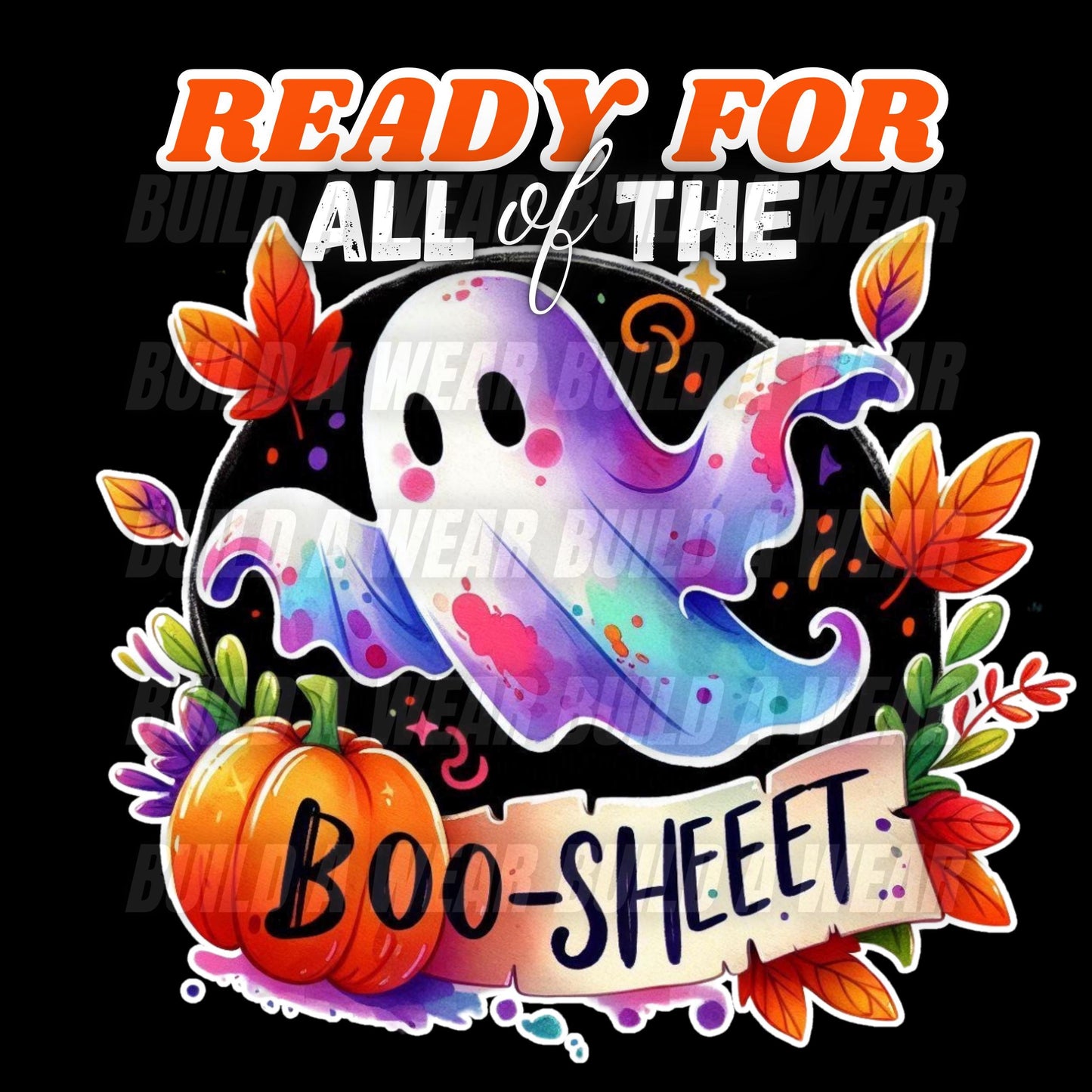 Ready For The BooSheet! - Funny humorous fall HalloweenThemed PNG For Sublimation, DTF, Dtg & Uvdtf Printing!