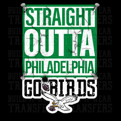 Straight Outta Philadelphia “Go Birds”  -  Football Fans Inspired High Quality PNG Svg for Sublimation, DTF, DTG & Uvdtf Printing!