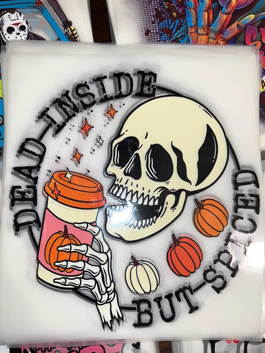 Ready To Press - Dead Inside But Spiced - Funny fall DTF Heat Transfers. For T-shirts, Hoodies, Sweatshirts & Totes Of All Colors!!!