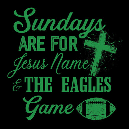 Sundays Are For Jesus Name & The Eagles Games - SCREEN PRINT TRANSFERS