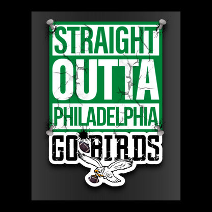 Straight Outta Philadelphia Go Birds - Eagles Football Fan - Ready To Press - DTF Heat Transfers. For T-shirts, Hoodies, Sweatshirts!